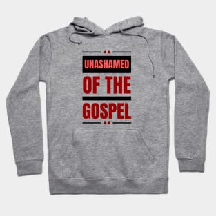 Unashamed Of The Gospel | Romans 1:16 Hoodie